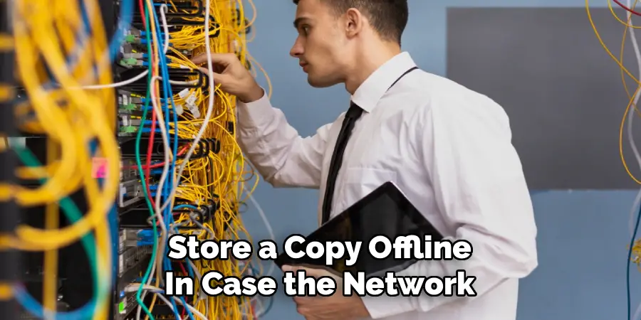 Store a Copy Offline
In Case the Network