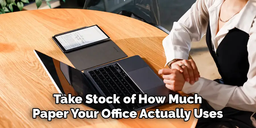 Take Stock of How Much
Paper Your Office Actually Uses