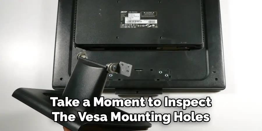 Take a Moment to Inspect
The Vesa Mounting Holes