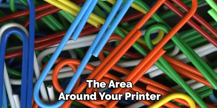 The Area
Around Your Printer