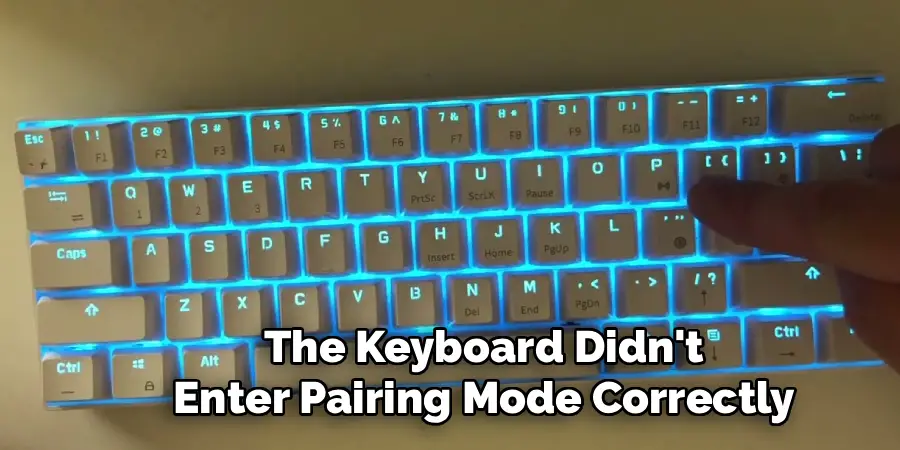 The Keyboard Didn't
Enter Pairing Mode Correctly