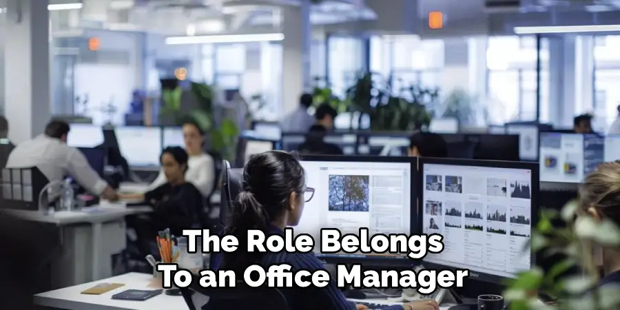 The Role Belongs
To an Office Manager