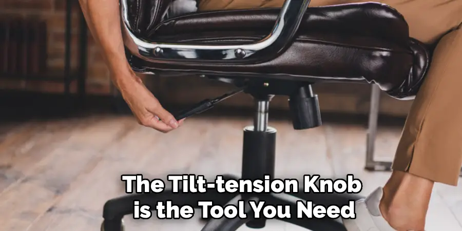 The Tilt-tension Knob
is the Tool You Need
