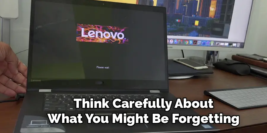 Think Carefully About
What You Might Be Forgetting