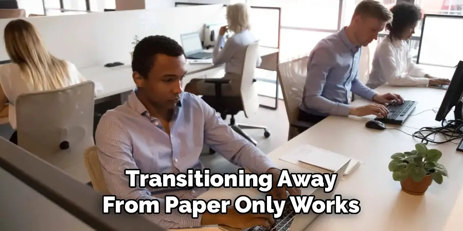 Transitioning Away
From Paper Only Works
