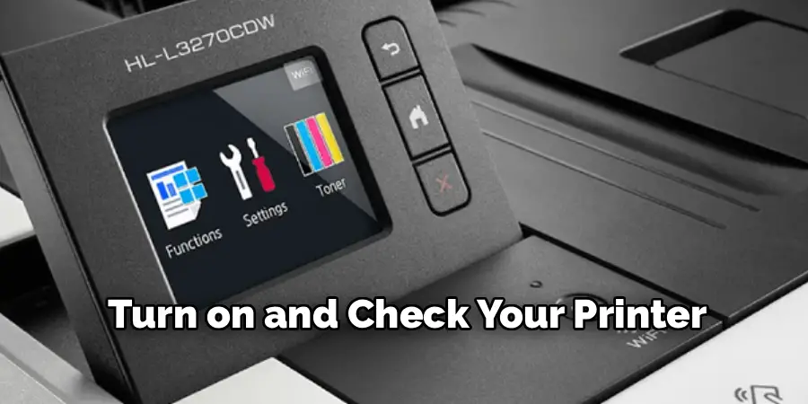 Turn on and Check Your Printer