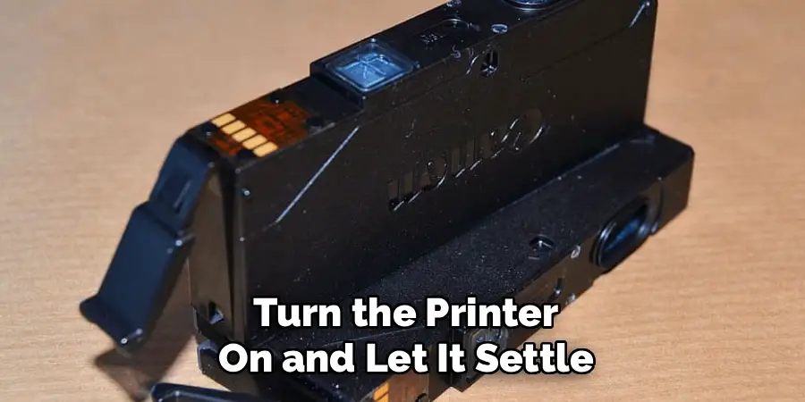 Turn the Printer On and Let It Settle