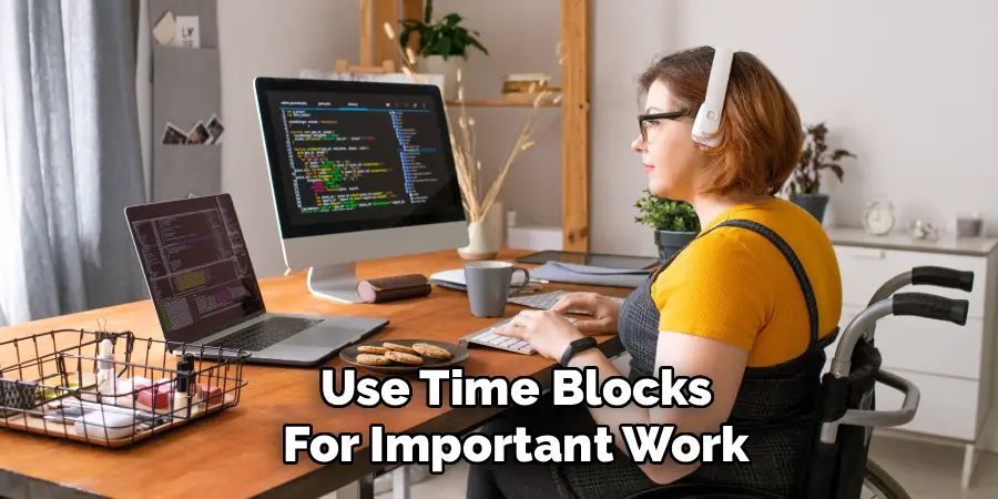 Use Time Blocks For Important Work