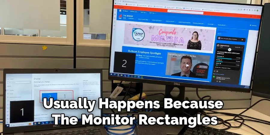 Usually Happens Because
The Monitor Rectangles