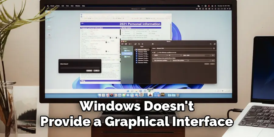Windows Doesn't
Provide a Graphical Interface