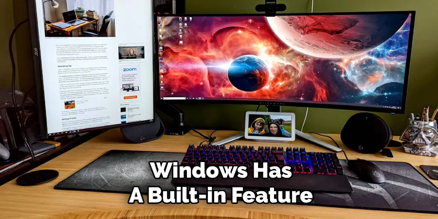 Windows Has
A Built-in Feature