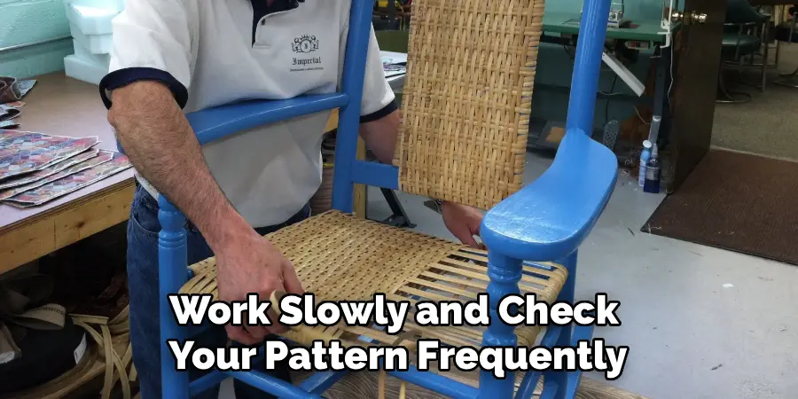 Work Slowly and Check
Your Pattern Frequently