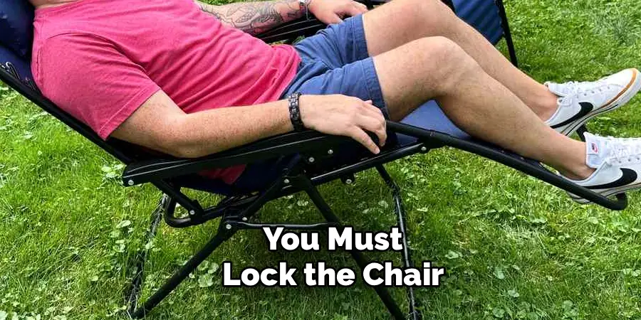You Must
Lock the Chair