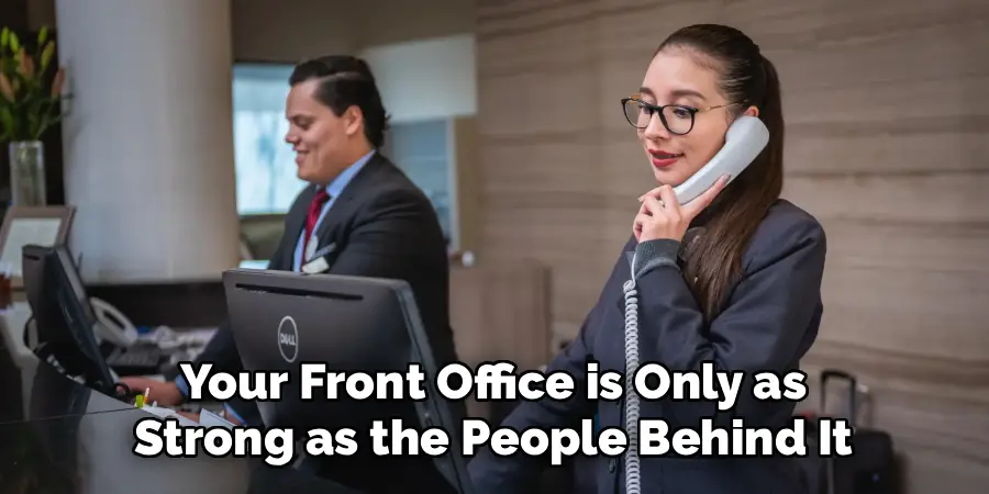 Your Front Office is Only as
Strong as the People Behind It