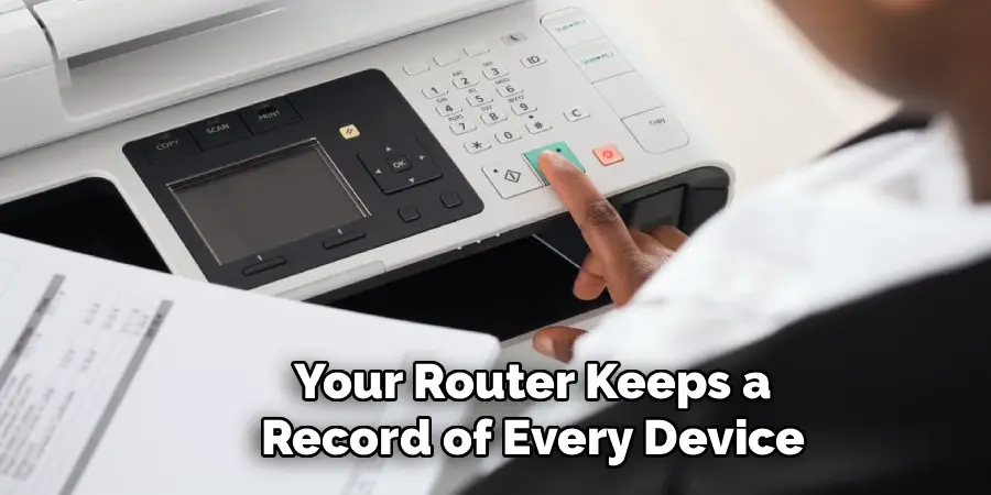 Your Router Keeps a
Record of Every Device