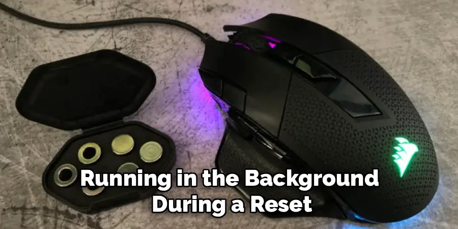Running in the Background
 During a Reset